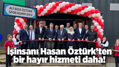 Hayırsever İşinsanı Hasan Öztürk’ün sağlık