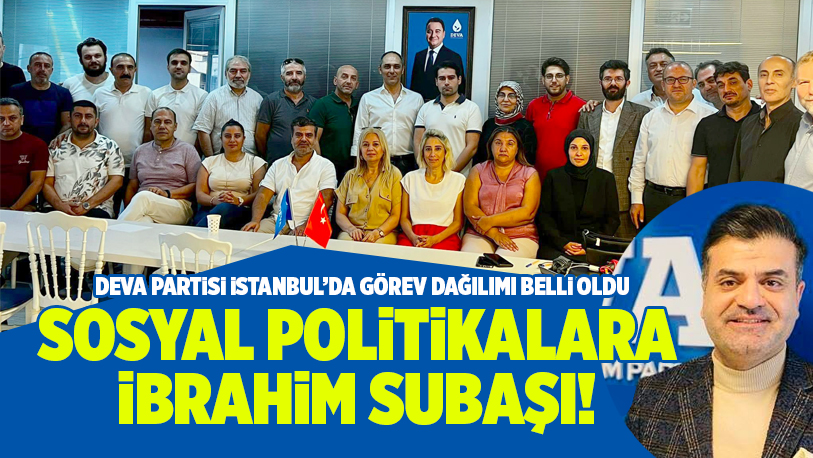 DEVA Partisi İstanbul ilde görev dağılımı belli oldu..