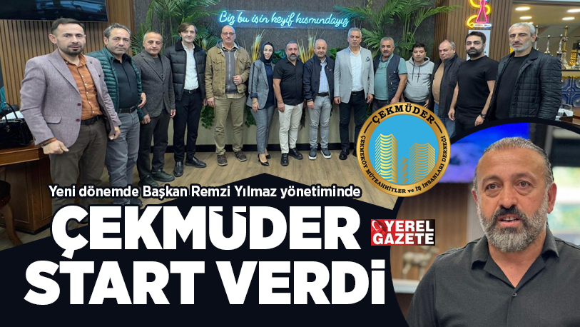 ÇEKMÜDER, YENİ BAŞKAN REMZİ YILMAZ VE YÖNETİMİYLE START VERDİ..